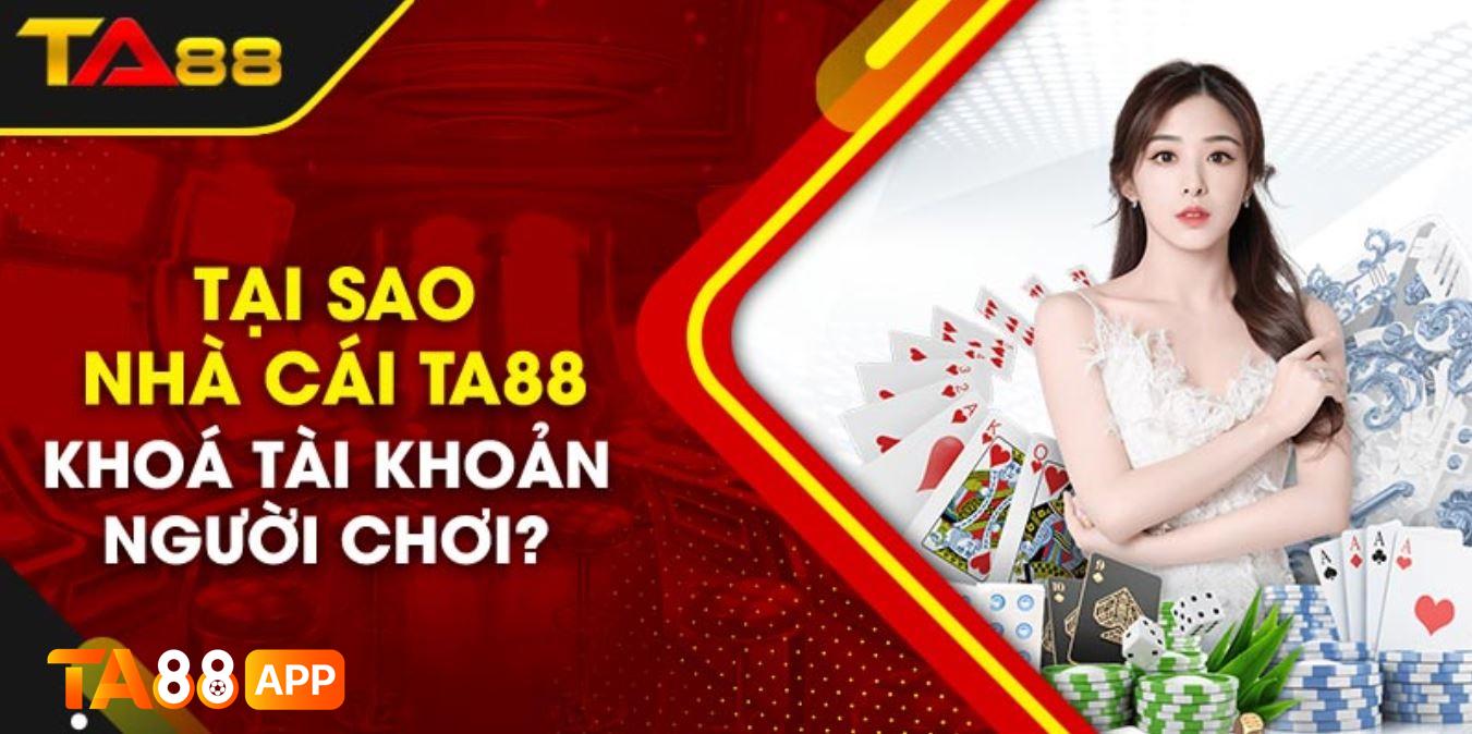 tại sao ta88 khóa tài khoản
